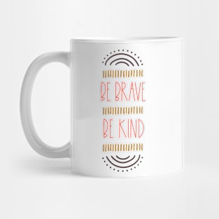 Be brave be Kind inspirational quote Mug